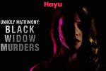 'Unholy Matrimony: Black Widow Murders' (Hayu)